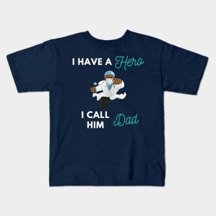 I have a Hero I call him Dad Kids T-Shirt